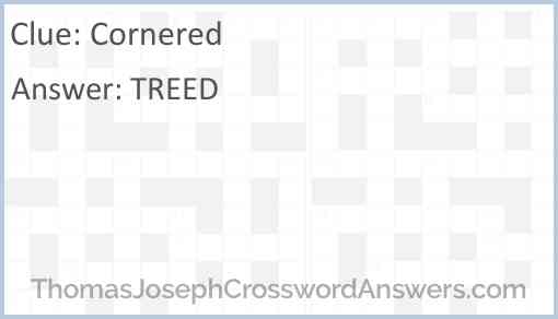 Cornered crossword clue ThomasJosephCrosswordAnswers com