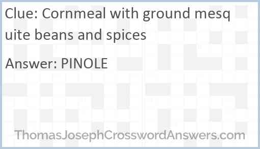 Cornmeal with ground mesquite beans and spices Answer