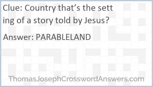 Country that’s the setting of a story told by Jesus? Answer