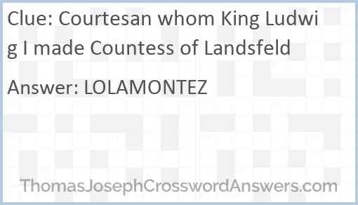 Courtesan whom King Ludwig I made Countess of Landsfeld Answer
