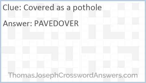 Covered as a pothole Answer