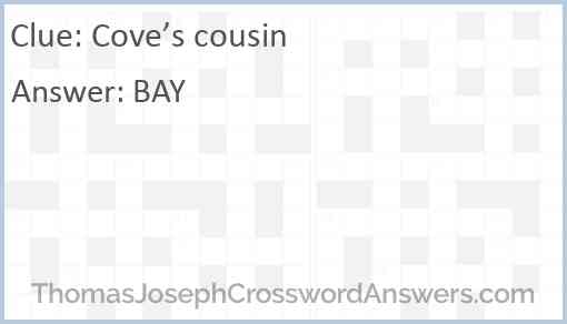 Cove’s cousin Answer