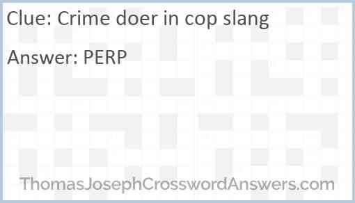 Crime doer in cop slang Answer