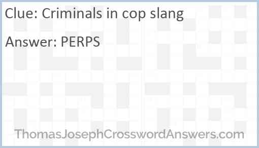 Criminals in cop slang Answer
