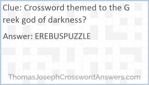 Crossword themed to the Greek god of darkness? crossword clue