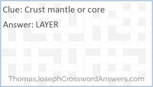 Crust mantle or core Answer