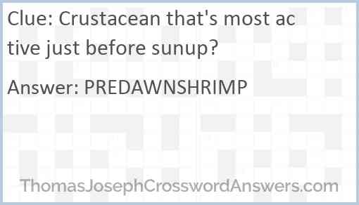 Crustacean that's most active just before sunup? Answer