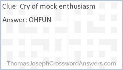 Cry of mock enthusiasm Answer