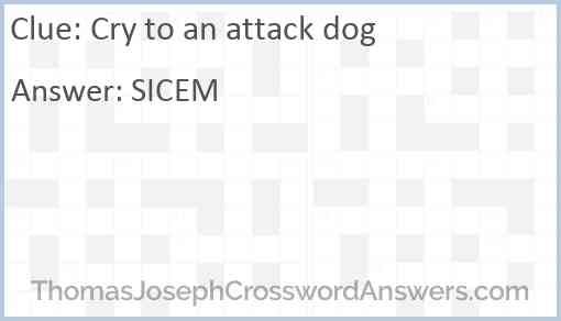 Cry to an attack dog Answer