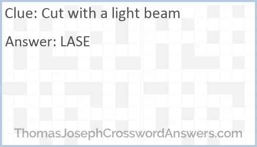 Cut with a light beam Answer