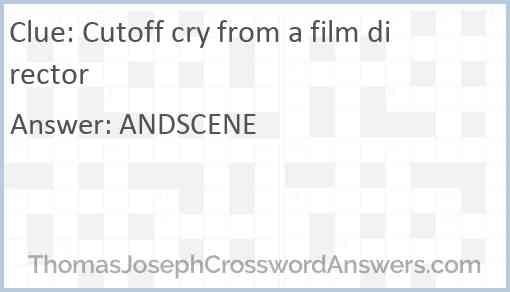 Cutoff cry from a film director Answer