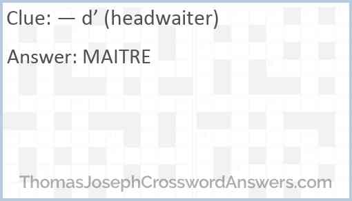 — d’ (headwaiter) Answer