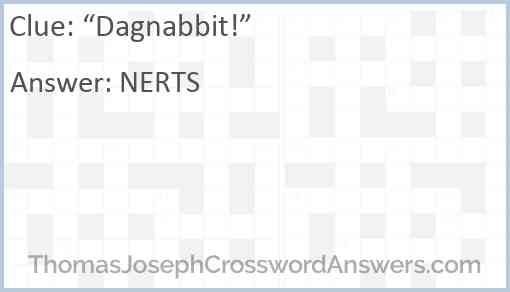 “Dagnabbit!” Answer