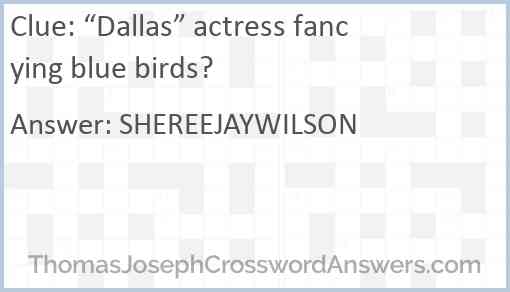 “Dallas” actress fancying blue birds? Answer