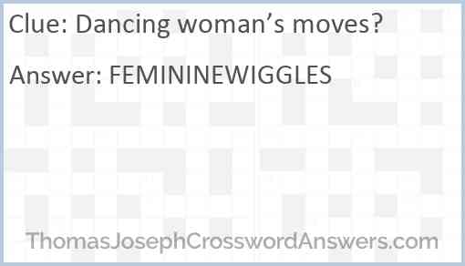 Dancing woman’s moves? Answer