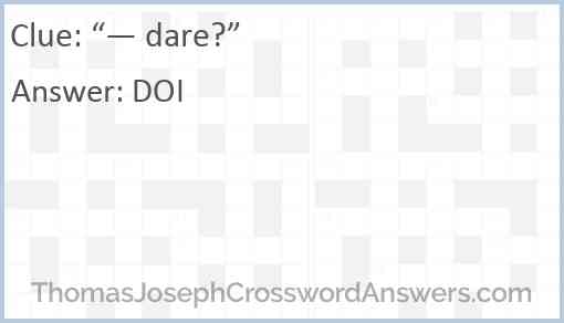 “— dare?” Answer