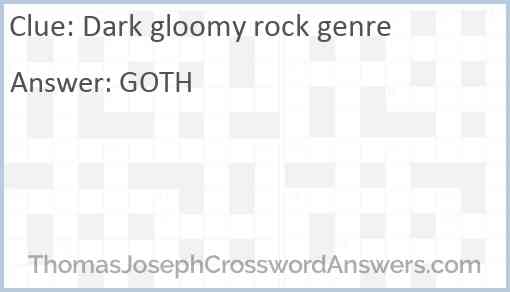 Dark gloomy rock genre Answer