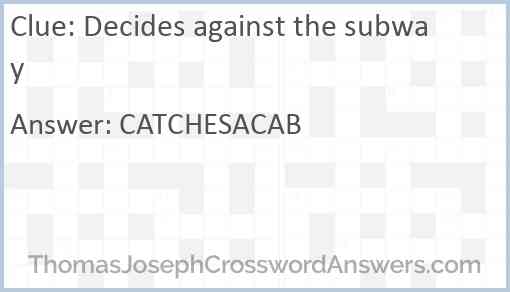 Decides against the subway Answer