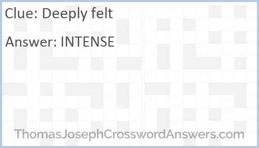 Deeply felt crossword clue ThomasJosephCrosswordAnswers com