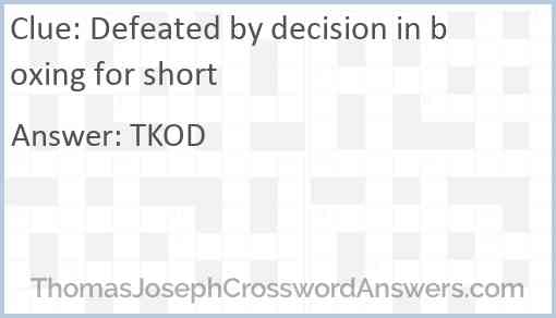 Defeated by decision in boxing for short Answer