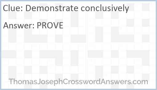 Demonstrate conclusively Answer