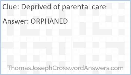 Deprived of parental care Answer