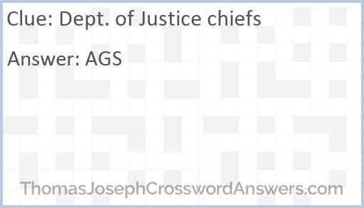 Dept of Justice chiefs crossword clue ThomasJosephCrosswordAnswers com