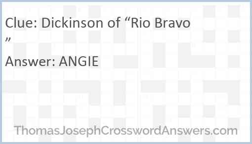 Dickinson of “Rio Bravo” Answer