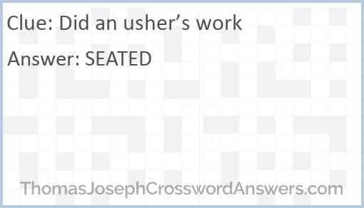 Did an usher’s work Answer
