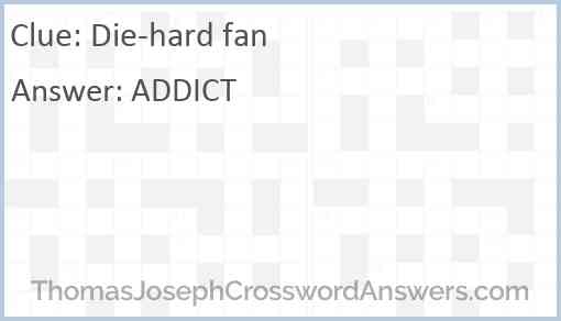 Die-hard fan Answer