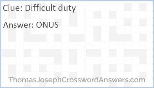 Difficult duty Answer