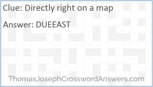 Directly right on a map Answer