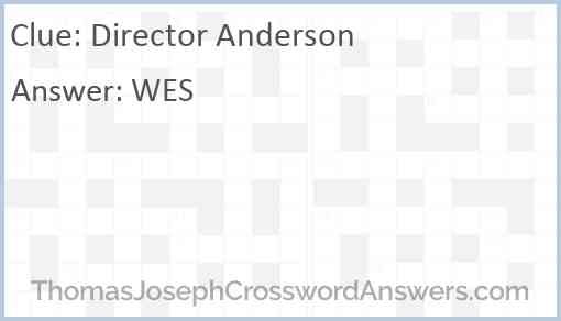 Director Anderson crossword clue ThomasJosephCrosswordAnswers com
