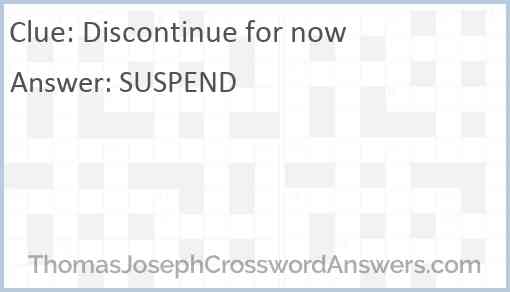 Discontinue for now Answer