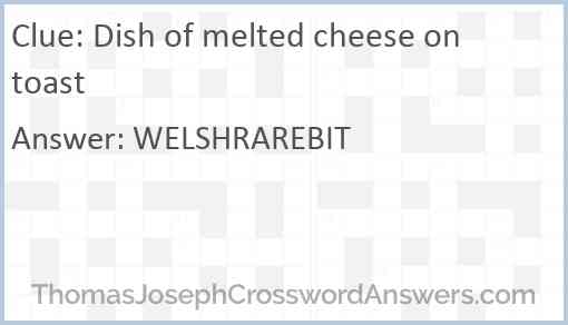Dish of melted cheese on toast Answer