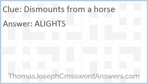 Dismounts from a horse Answer