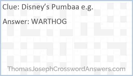 Disney’s Pumbaa e.g. Answer