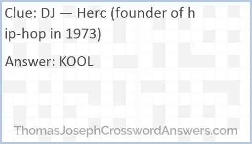 DJ — Herc (founder of hip-hop in 1973) Answer