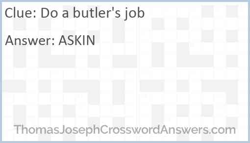Do a butler’s job Answer