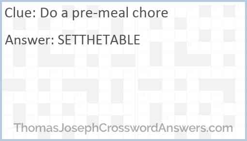 Do a pre-meal chore Answer