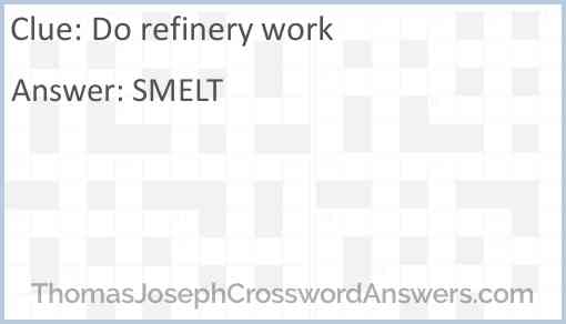 Do refinery work Answer