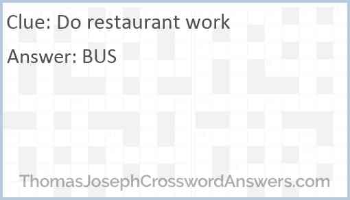 Do restaurant work Answer