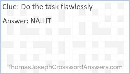 Do the task flawlessly Answer