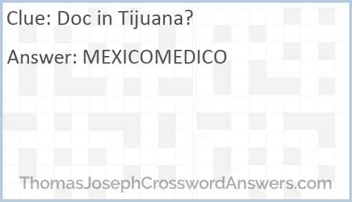 Doc in Tijuana? Answer