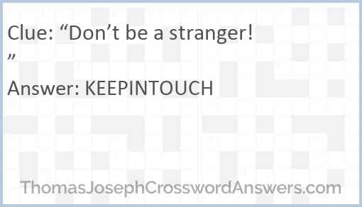 “Don’t be a stranger!” Answer