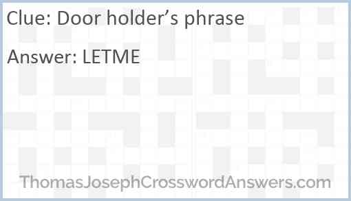 Door holder’s phrase Answer