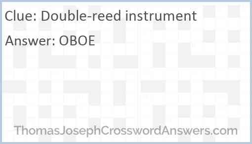 Double reed instrument crossword clue ThomasJosephCrosswordAnswers com