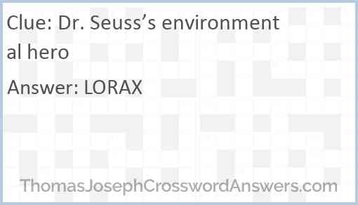Dr. Seuss’s environmental hero Answer
