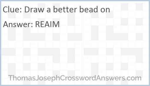 Draw a better bead on Answer