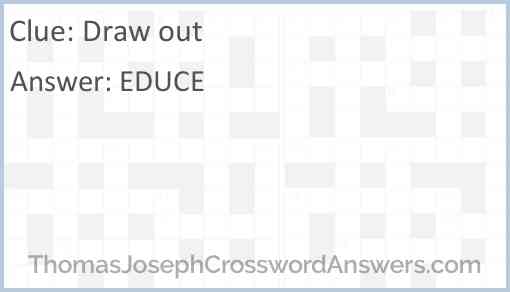 Draw out crossword clue ThomasJosephCrosswordAnswers com